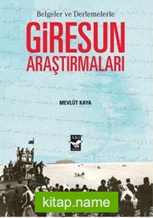 Giresun Araştırmaları – Belgeler Ve Derlemelerle