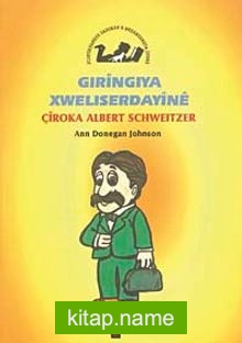 Gıringıya Xwelıserdayine / Çiroka Albert Schweıtzer