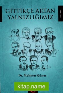 Gittikçe Artan Yalnızlığımız