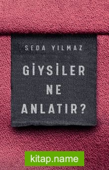 Giysiler Ne Anlatır?