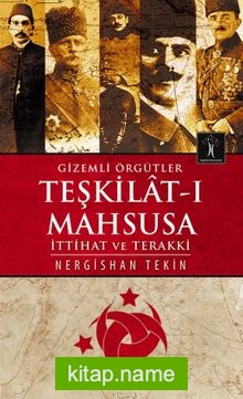 Gizemli Örgütler Teşkilat-ı Mahsusa İttihat ve Terakki