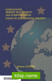 Globalisation, Modern Development and Europeanisation:Essays on International Politics