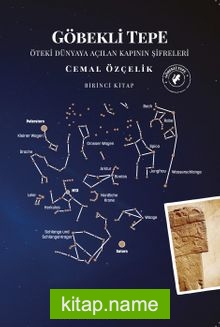 Göbekli Tepe (Birinci Kitap) Öteki Dünyaya Açılan Kapının Şifreleri