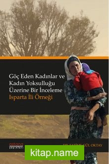 Göç Eden Kadınlar ve Kadın Yoksulluğu Üzerine Bir İnceleme: Isparta İli Örneği