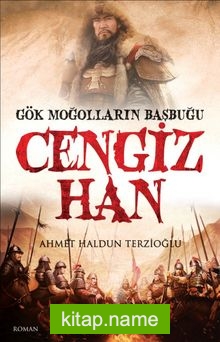 Gök Moğolların Başbuğu Cengiz Han