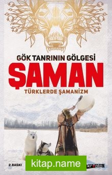 Gök Tanrının Gölgesi Şaman Türklerde Şamanizm