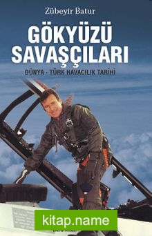 Gökyüzü Savaşçıları  Dünya Türk Havacılık Tarihi