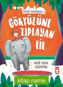 Gökyüzüne Zıplayan Fil – Öykü Makinesi 1