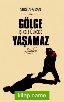Gölge Işıksız Ülkede Yaşamaz