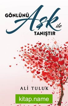 Gönlünü Aşk ile Tanıştır