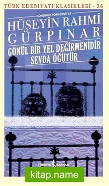 Gönül Bir Yel Değirmenidir Sevda Öğütür (Günümüz Türkçesiyle)