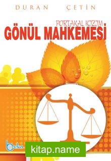 Gönül Mahkemesi Portakal Kızım