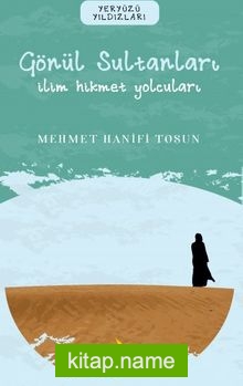 Gönül Sultanları / İlim Hikmet Yolcuları