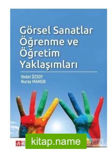 Görsel Sanatlar Öğrenme ve Öğretim Yaklaşımları