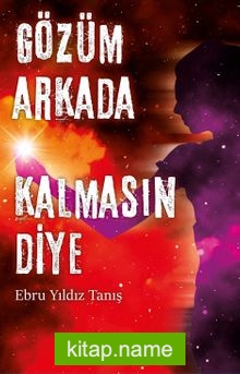 Gözüm Arkada Kalmasın Diye