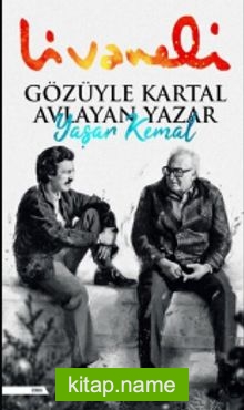 Gözüyle Kartal Avlayan Yazar Yaşar Kemal