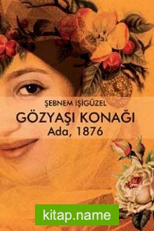 Gözyaşı Konağı Ada, 1876