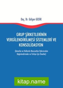 Grup Şirketlerinin Vergilendirilmesi Sistemleri ve Konsolidasyon