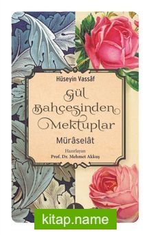 Gül Bahçesinden Mektuplar (Müraselat)