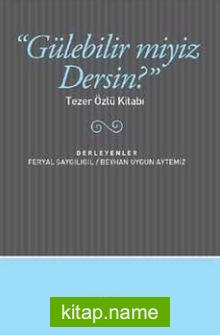 “Gülebilir miyiz Dersin?”  Tezer Özlü Kitabı