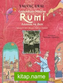 Gülendam Nenem, Rumi Annem ve Ben / Mesnevi’den Masal, Fabl ve Öyküler