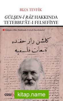 Gülşen-i Raz Hakkında Tetebbu’at-ı Felsefiyye (Gülşen-i Raz Hakkında Felsefi İncelemeler)