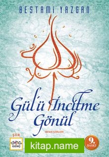 Gülü İncitme Gönül