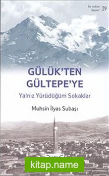 Gülük’ten Gültepe’ye – Yalnız Yürüdüğüm Sokaklar