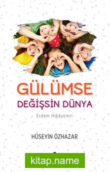 Gülümse Değişsin Dünya / Erdem Hikayeleri