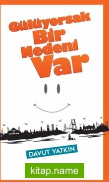 Gülüyorsak Bir Nedeni Var