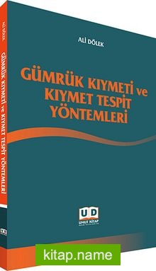 Gümrük Kıymeti ve Kıymet Tespit Yöntemleri