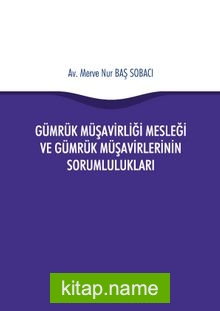 Gümrük Müşavirliği Mesleği ve Gümrük Müşavirlerinin Sorumlulukları