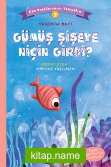 Gümüş, Şişeye Niçin Girdi? / Can Dostlarımızı Tanıyalım 9