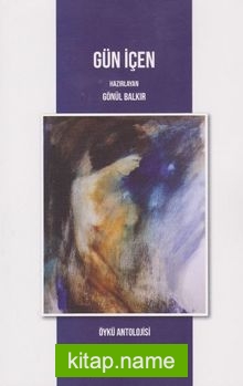 Gün İçen Öykü Antolojisi