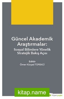 Güncel Akademik Araştırmalar: Sosyal Bilimlere Yönelik Stratejik Bakış Açısı