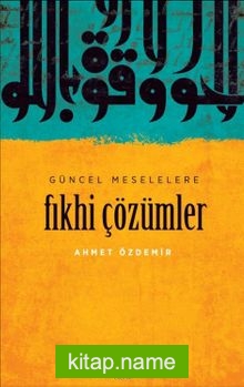 Güncel Meselelere Fıkhi Çözümler