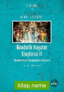 Gündelik Hayatın Eleştirisi II Gündelik Hayat Sosyolojisinin Temelleri