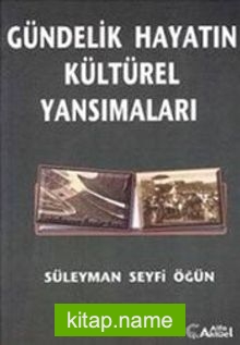 Gündelik Hayatın Kültürel Yansımaları