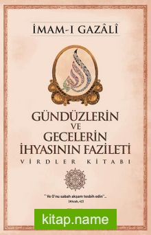 Gündüzlerin ve Gecelerin İhyasının Fazileti  Virdler Kitabı