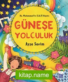 Güneşe Yolculuk: Hz. Muhammed’in Hayatı (Ciltsiz-Büyük Boy)