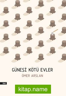 Güneşi Kötü Evler