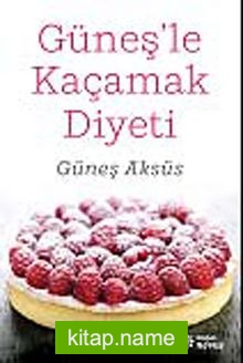 Güneş’le Kaçamak Diyeti