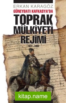 Güneybatı Kafkasya’da Toprak Mülkiyeti Rejimi (1877-1950)