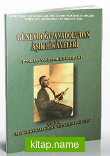 Güneydoğu Anadolu’dan Aşık Hikayeleri