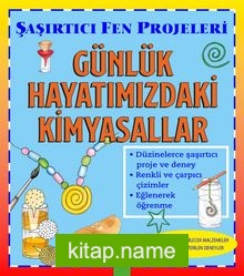 Günlük Hayatımızdaki Kimyasallar / Şaşırtıcı Fen Projeleri