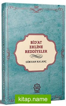Günümüz Bid’at Ehline Reddiyeler