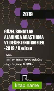 Güzel Sanatlar Alanında Araştırma ve Değerlendirmeler 2019 / Haziran