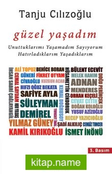 Güzel Yaşadım  Unuttuklarımı Yaşamadım Sayıyorum Hatırladıklarım Yaşadıklarım