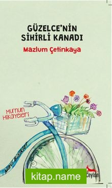 Güzelce’nin Sihirli Kanadı / Mu’nun Hikayeleri