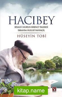 Hacıbey  Risale-i Nur’un Birinci Talebesi İbrahim Hulusi Yahyagil